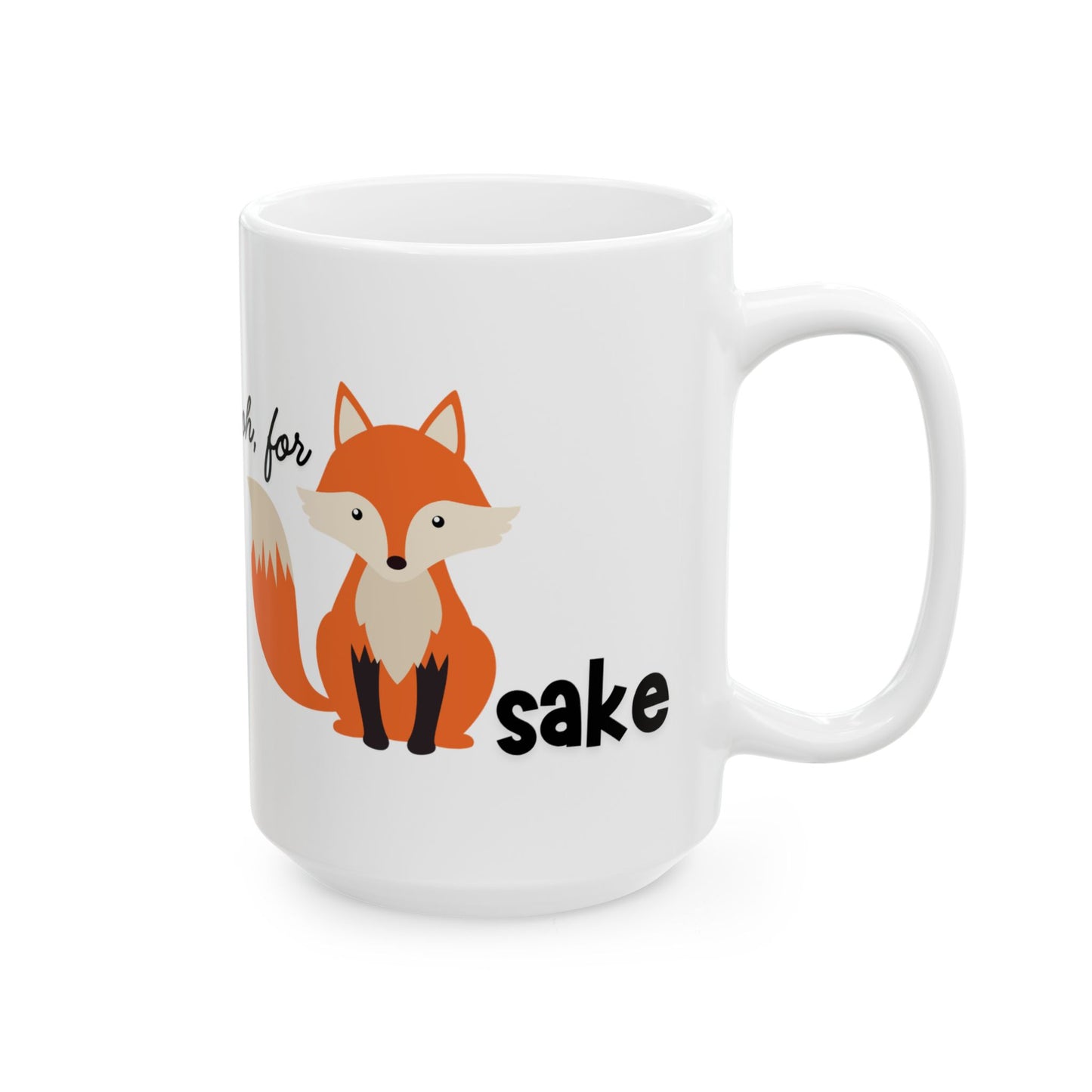 Oh, For Fox Sake Ceramic Mug