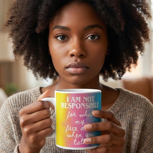Not Responsible For My Face Mug