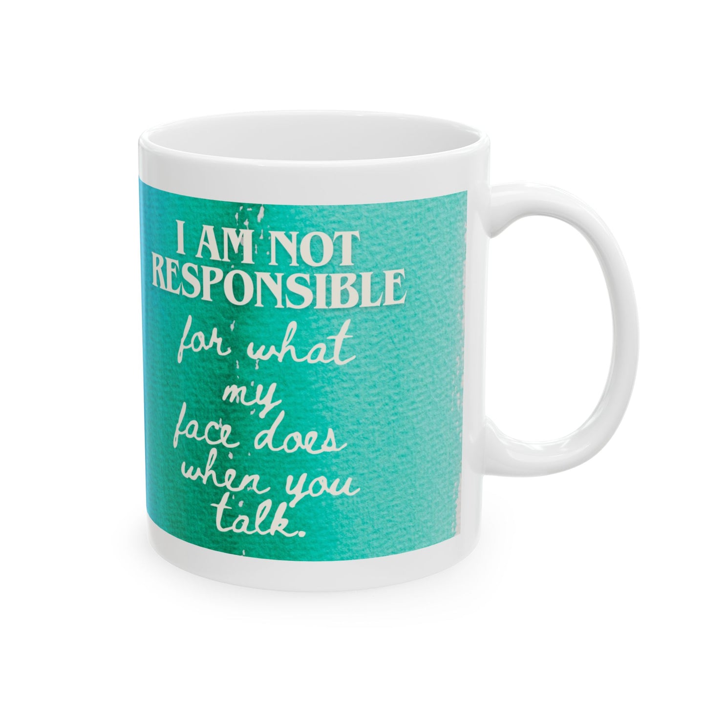 Not Responsible For My Face Mug