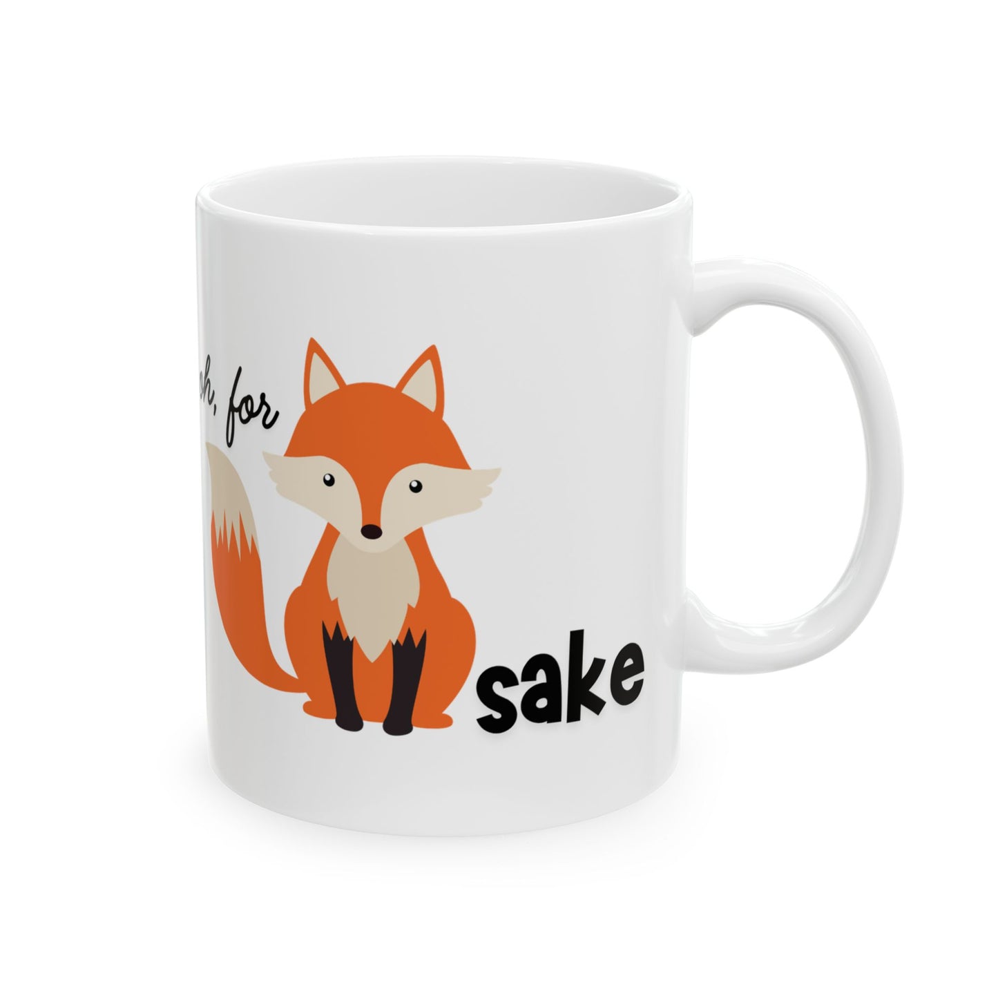 Oh, For Fox Sake Ceramic Mug