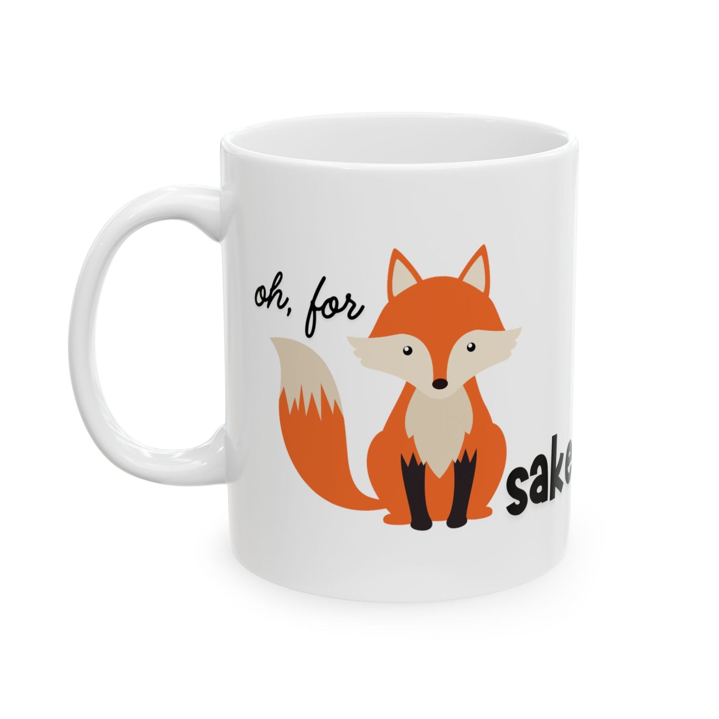 Oh, For Fox Sake Ceramic Mug
