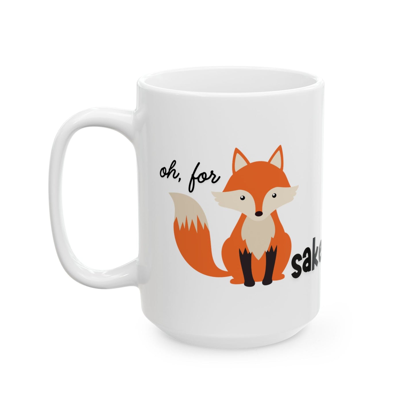 Oh, For Fox Sake Ceramic Mug