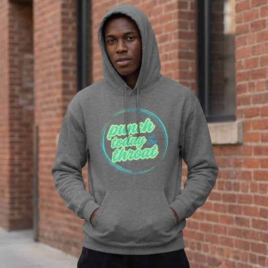 Punch Today in the Throat Hoodie